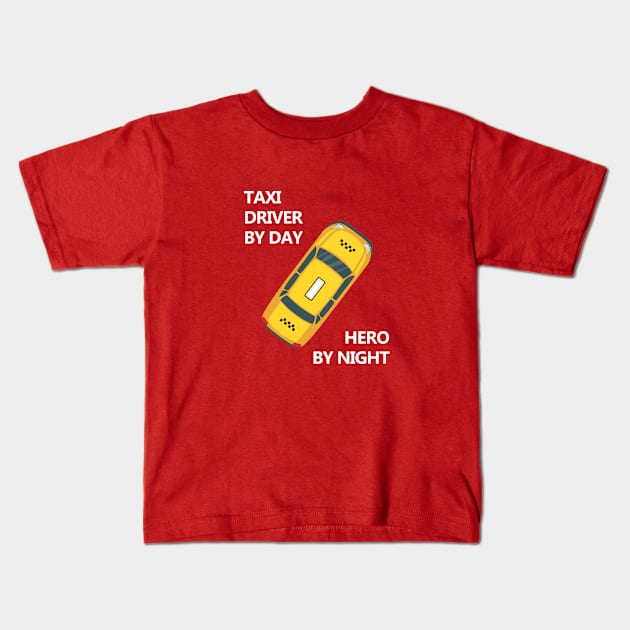 Taxi Driver by day. Hero by night. Kids T-Shirt by ArtOctave